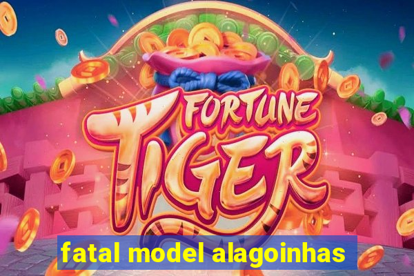 fatal model alagoinhas